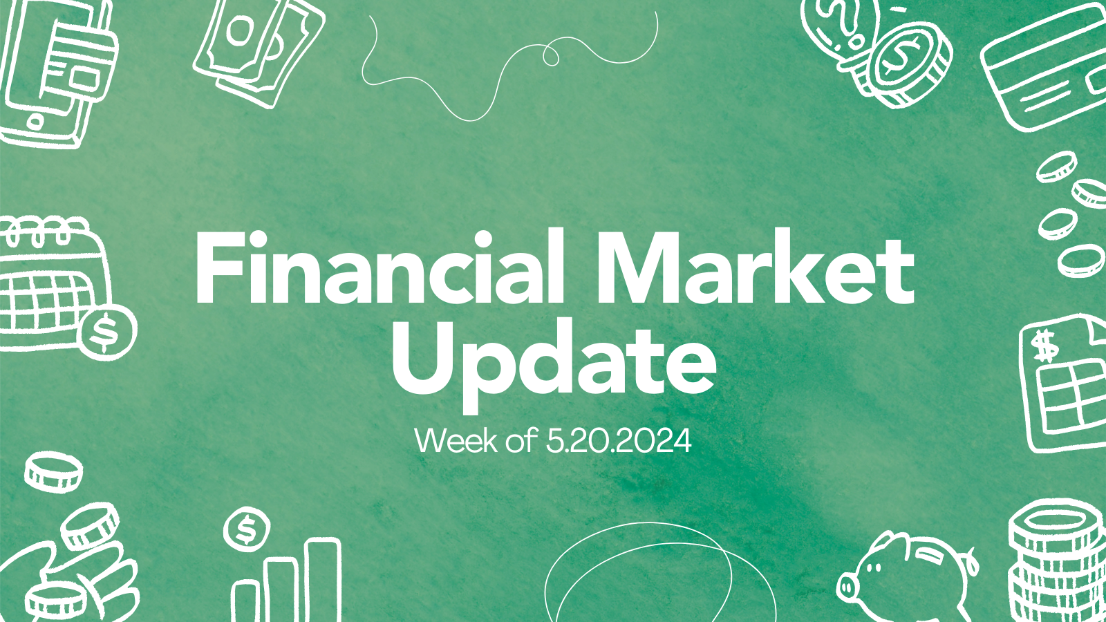 Financial Market Update – Week of 5/20